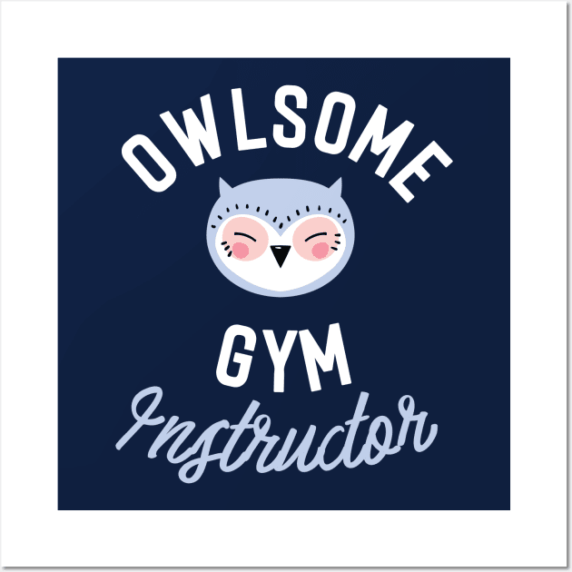 Owlsome Gym Instructor Pun - Funny Gift Idea Wall Art by BetterManufaktur